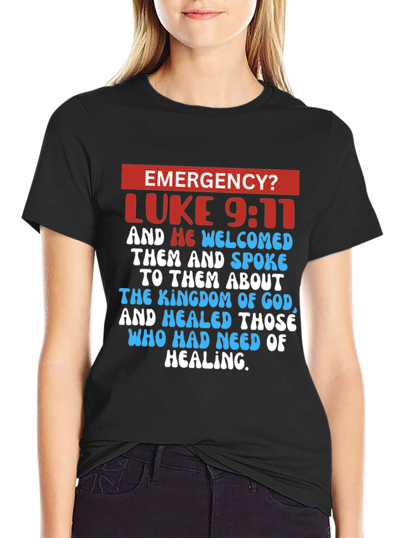 Emergency? Luke 9:11 Graphic T-Shirt