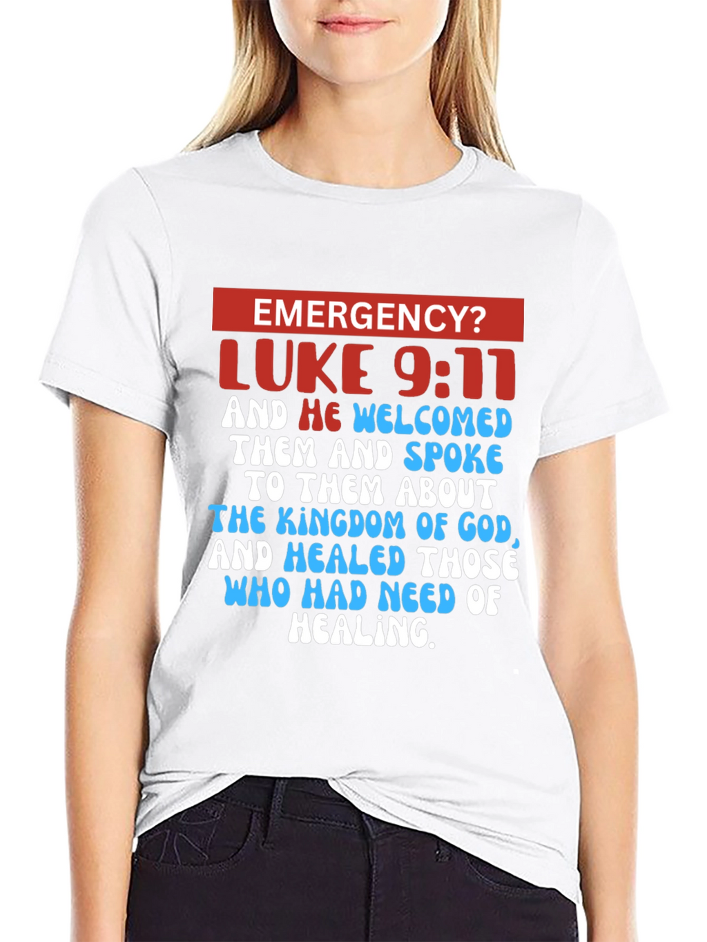 Emergency? Luke 9:11 Graphic T-Shirt