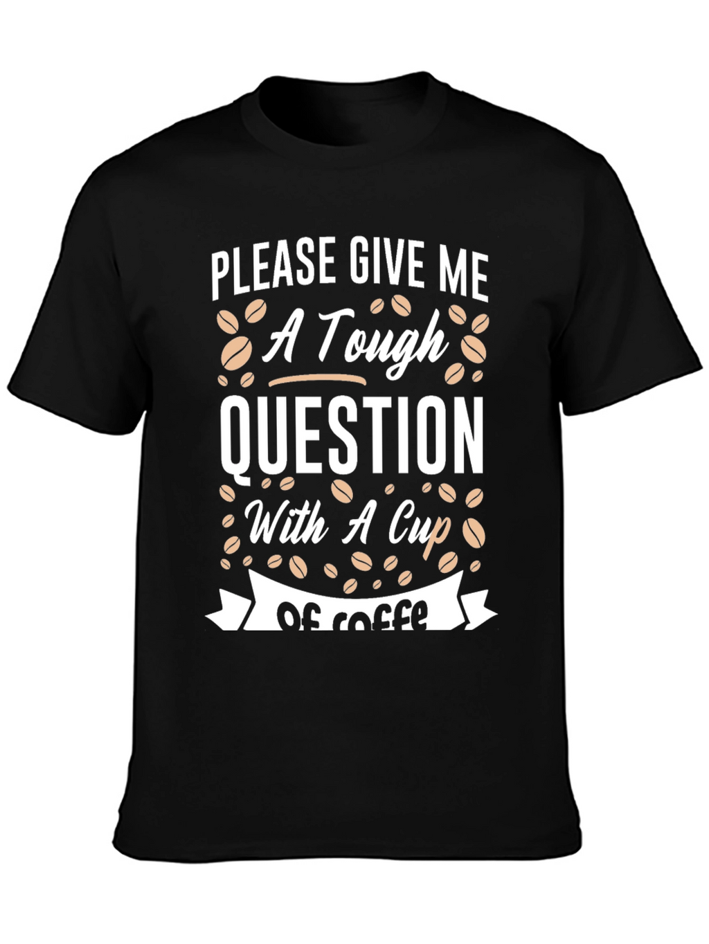 Tough Question Coffee T-Shirt
