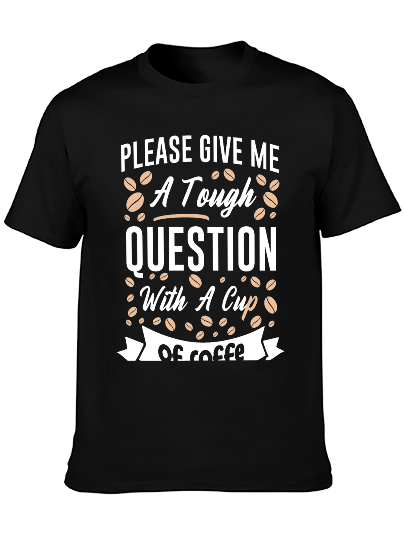 Tough Question Coffee T-Shirt