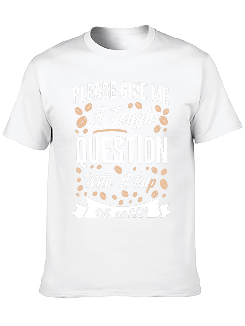 Tough Question Coffee T-Shirt