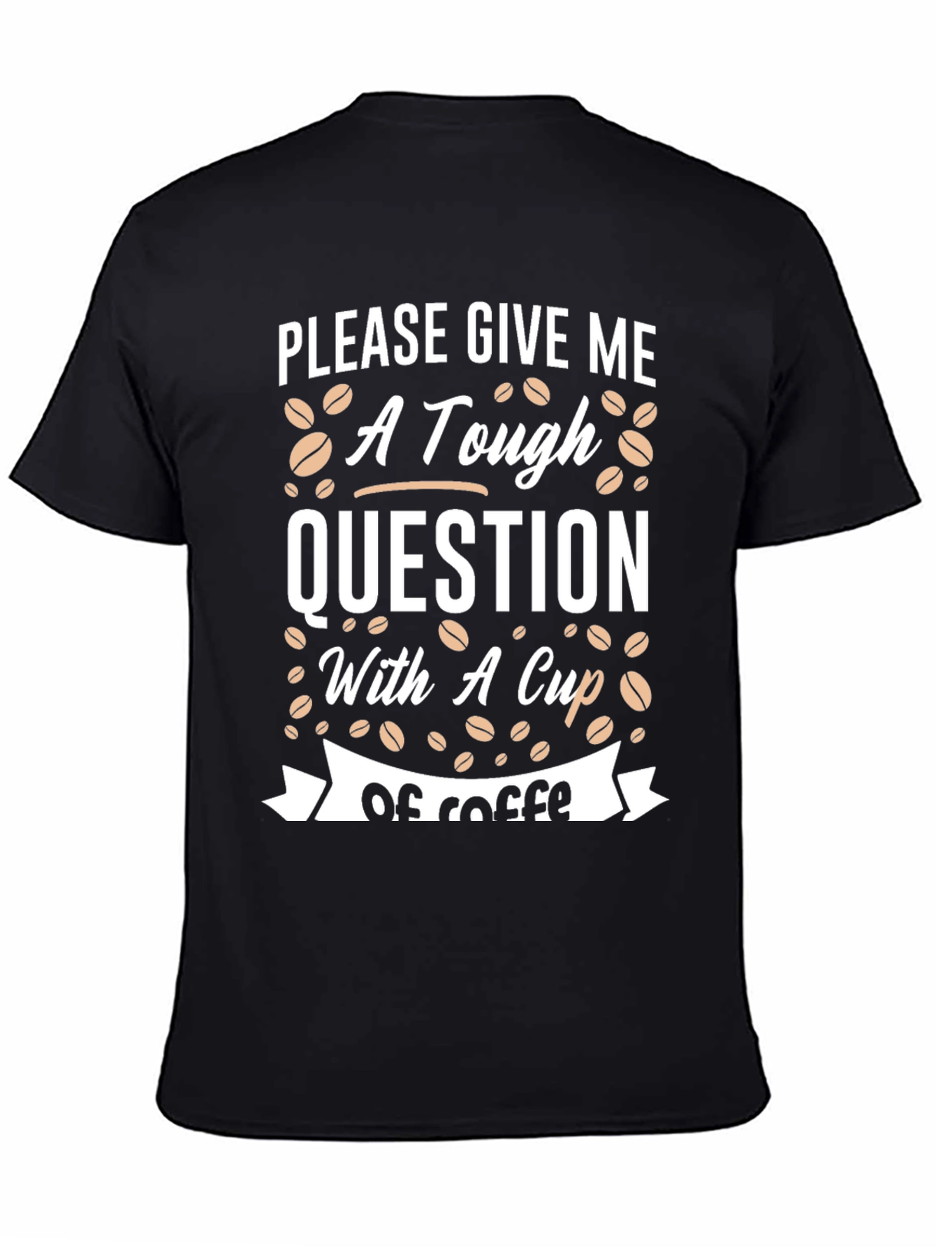 Tough Question Coffee T-Shirt