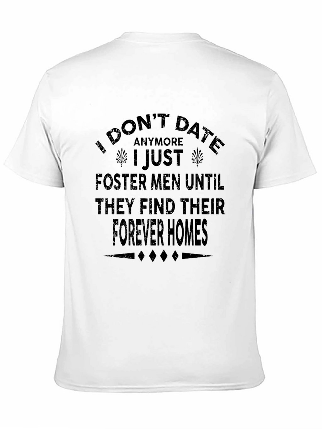 I Dont Date Anymore T-Shirt