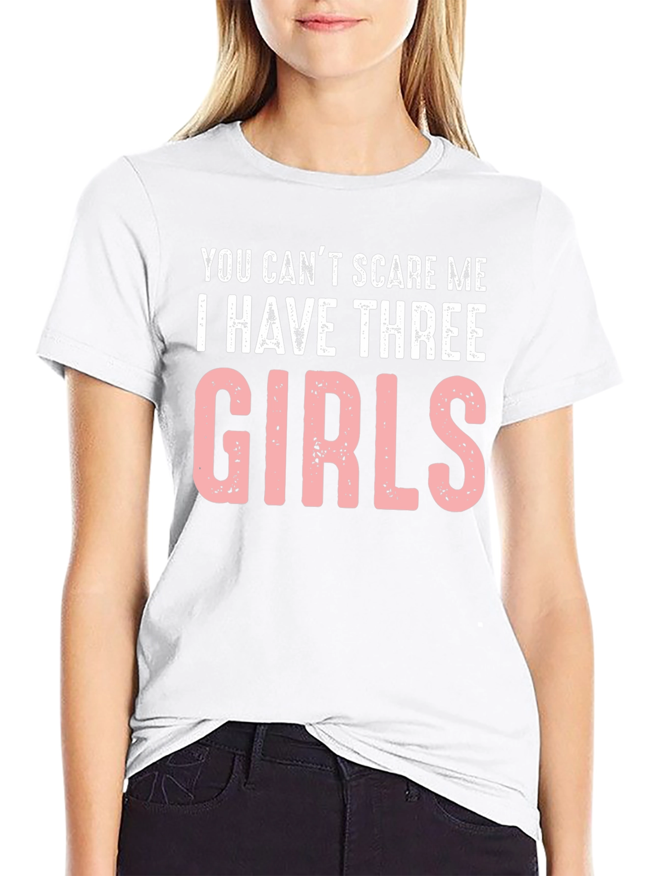 Funny Dad T-Shirt: Cant Scare Me - Three Girls