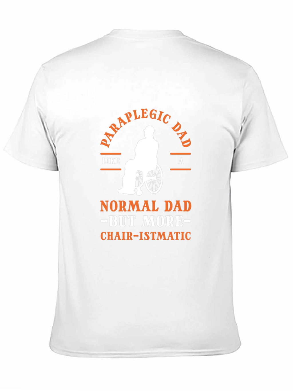 Paraplegic Dad T-Shirt - Chair-ismatic Tee