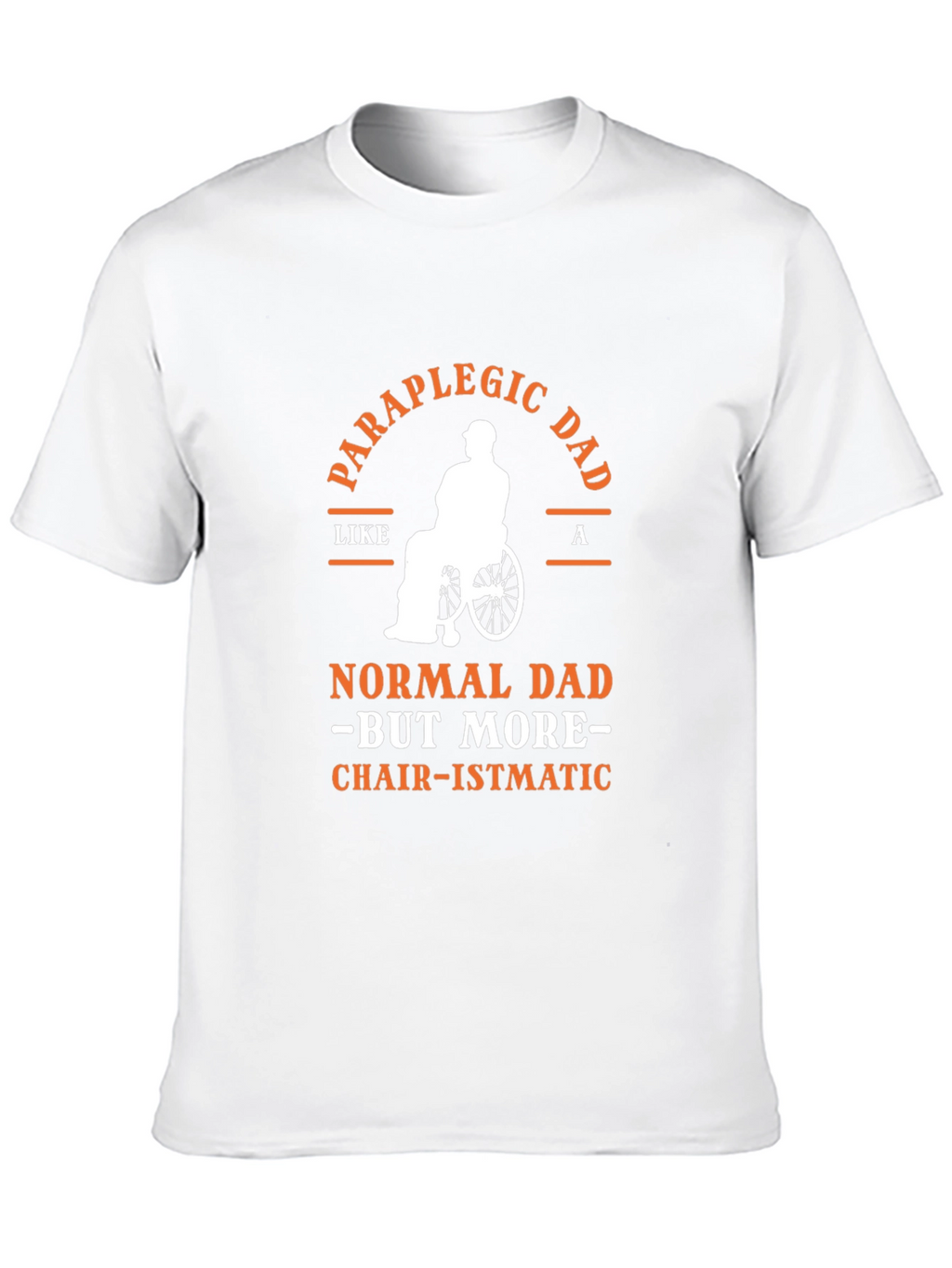 Paraplegic Dad T-Shirt - Chair-ismatic Tee