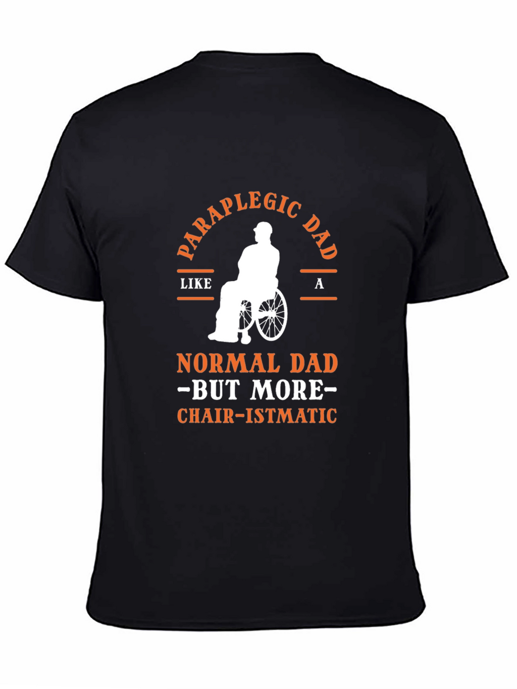 Paraplegic Dad T-Shirt - Chair-ismatic Tee