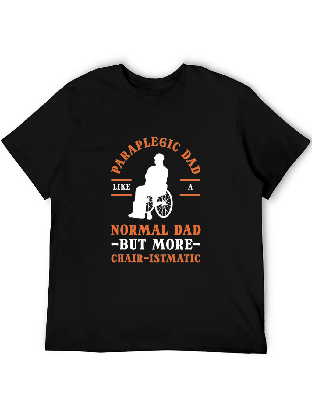 Paraplegic Dad T-Shirt - Chair-ismatic Tee