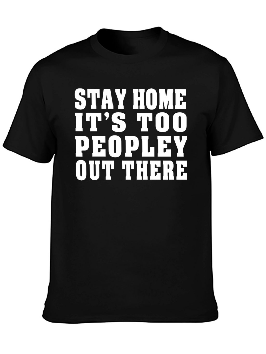 Stay Home T-Shirt - Funny People Avoidance Tee