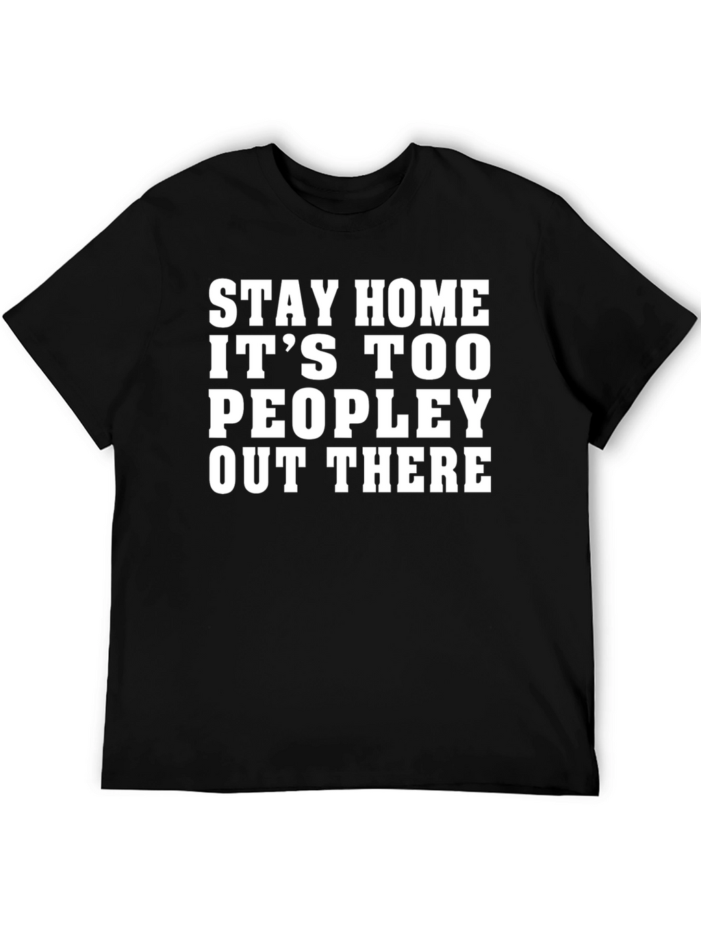 Stay Home T-Shirt - Funny People Avoidance Tee