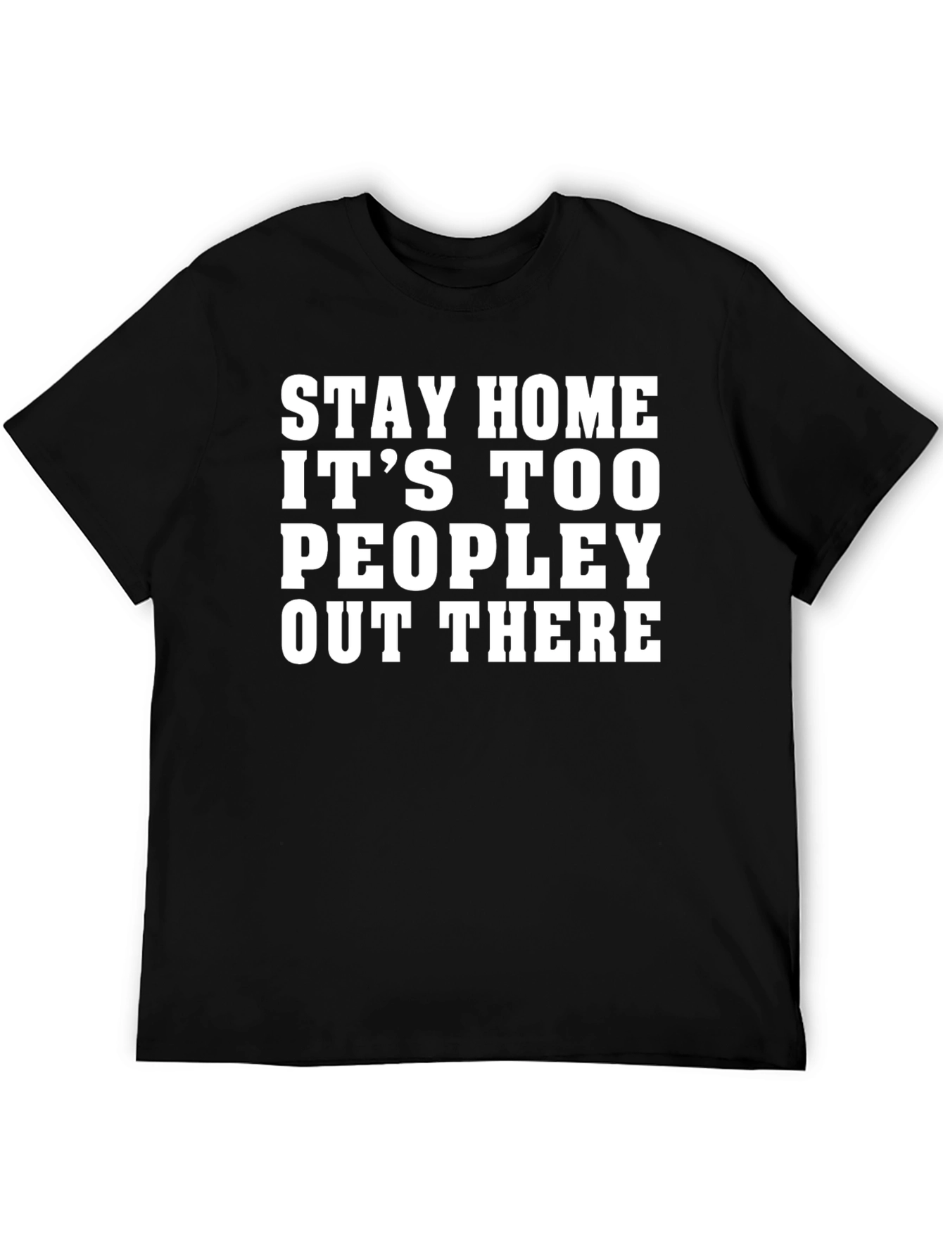 Stay Home T-Shirt - Funny People Avoidance Tee