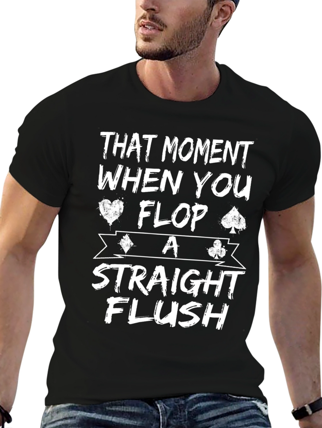That Moment When You Flop A Straight Flush T-Shirt