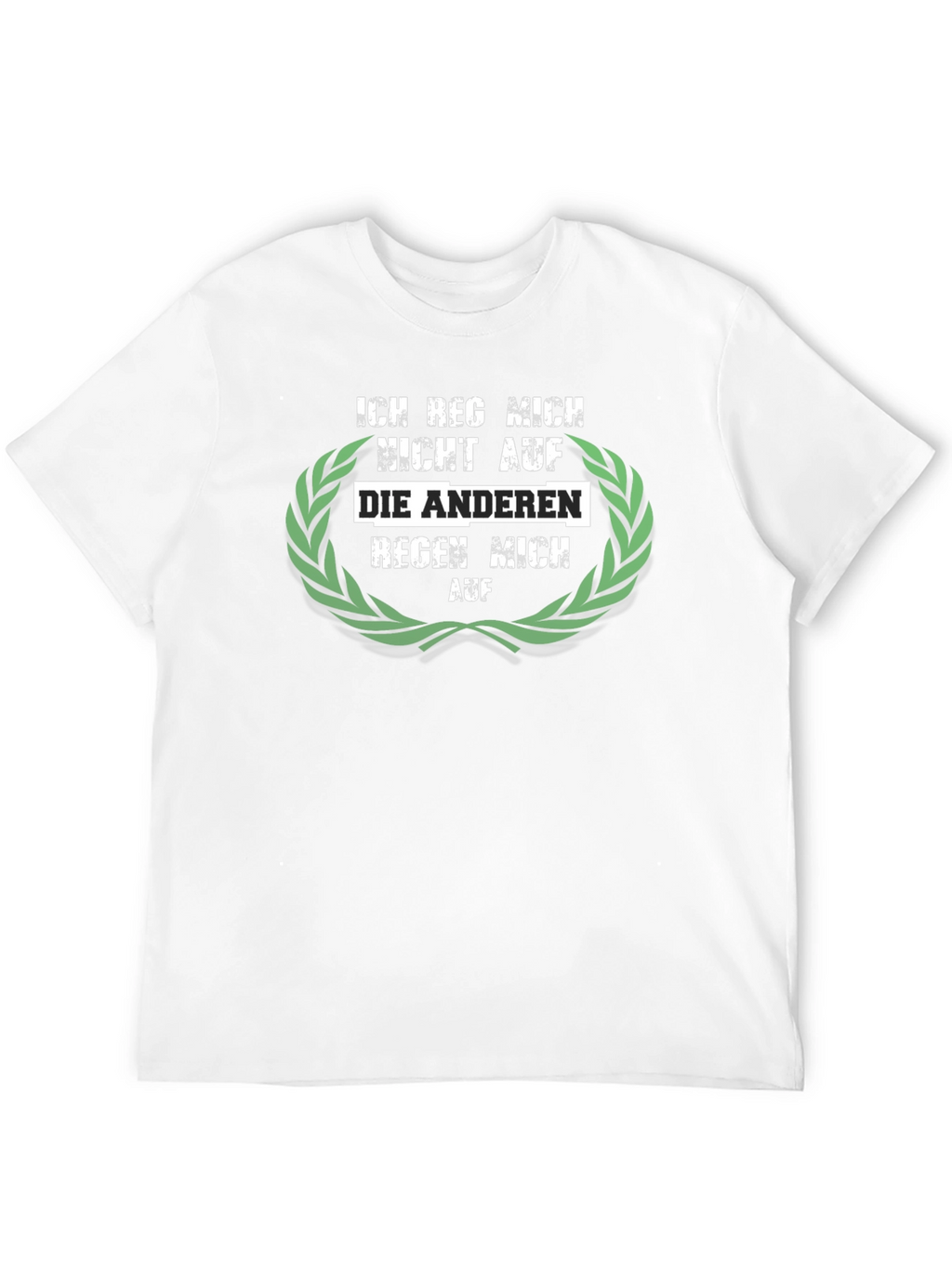 Ich Reg Mich Nicht Auf T-Shirt