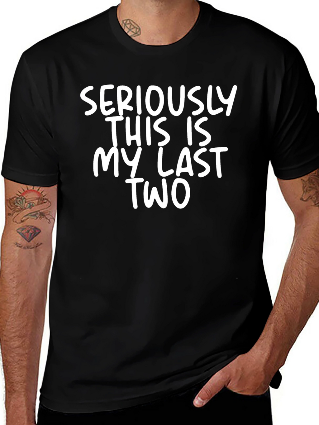 Funny Seriously This Is My Last Two Graphic Tee