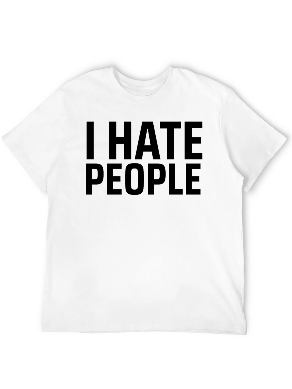 I Hate People T-Shirt - Bold Statement Tee