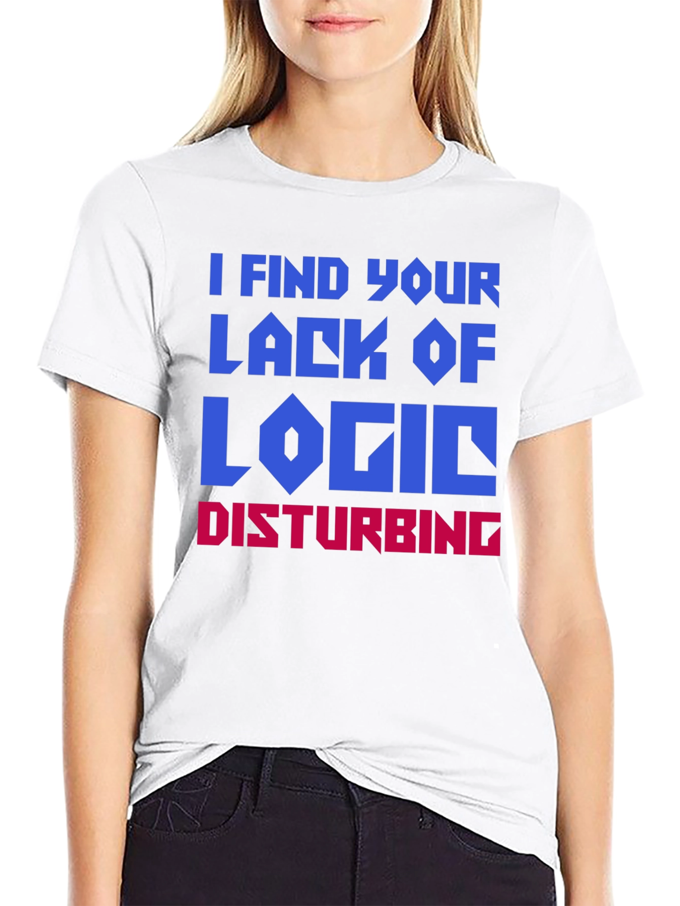 I Find Your Lack Of Logic Disturbing T-Shirt
