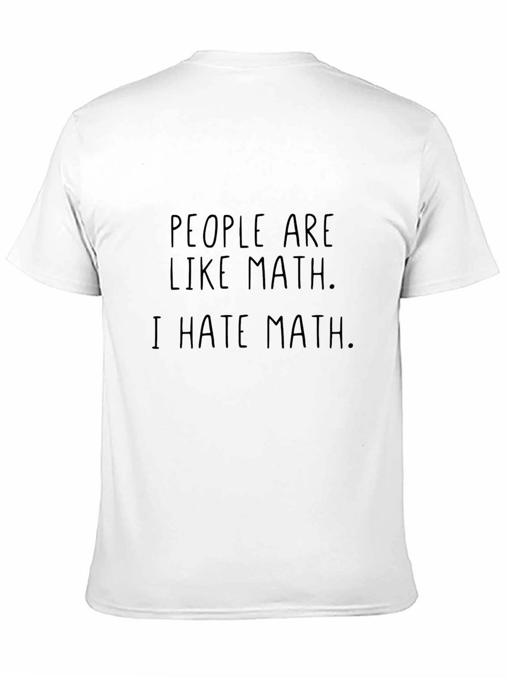 People Are Like Math I Hate Math Novelty Tee