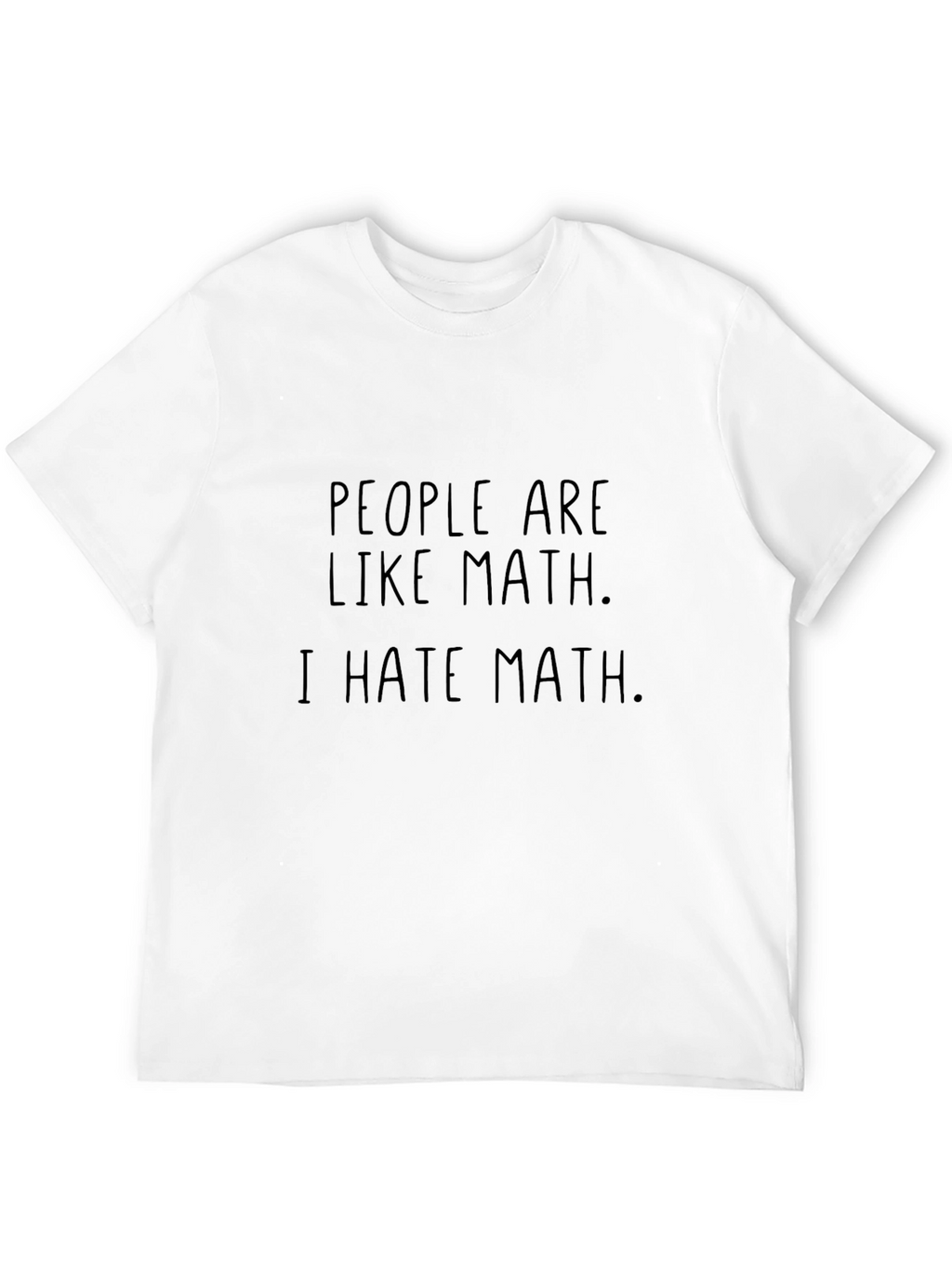 People Are Like Math I Hate Math Novelty Tee