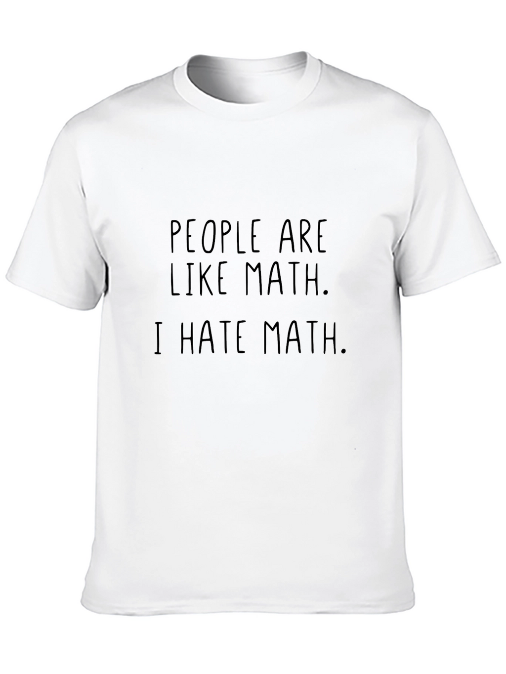 People Are Like Math I Hate Math Novelty Tee
