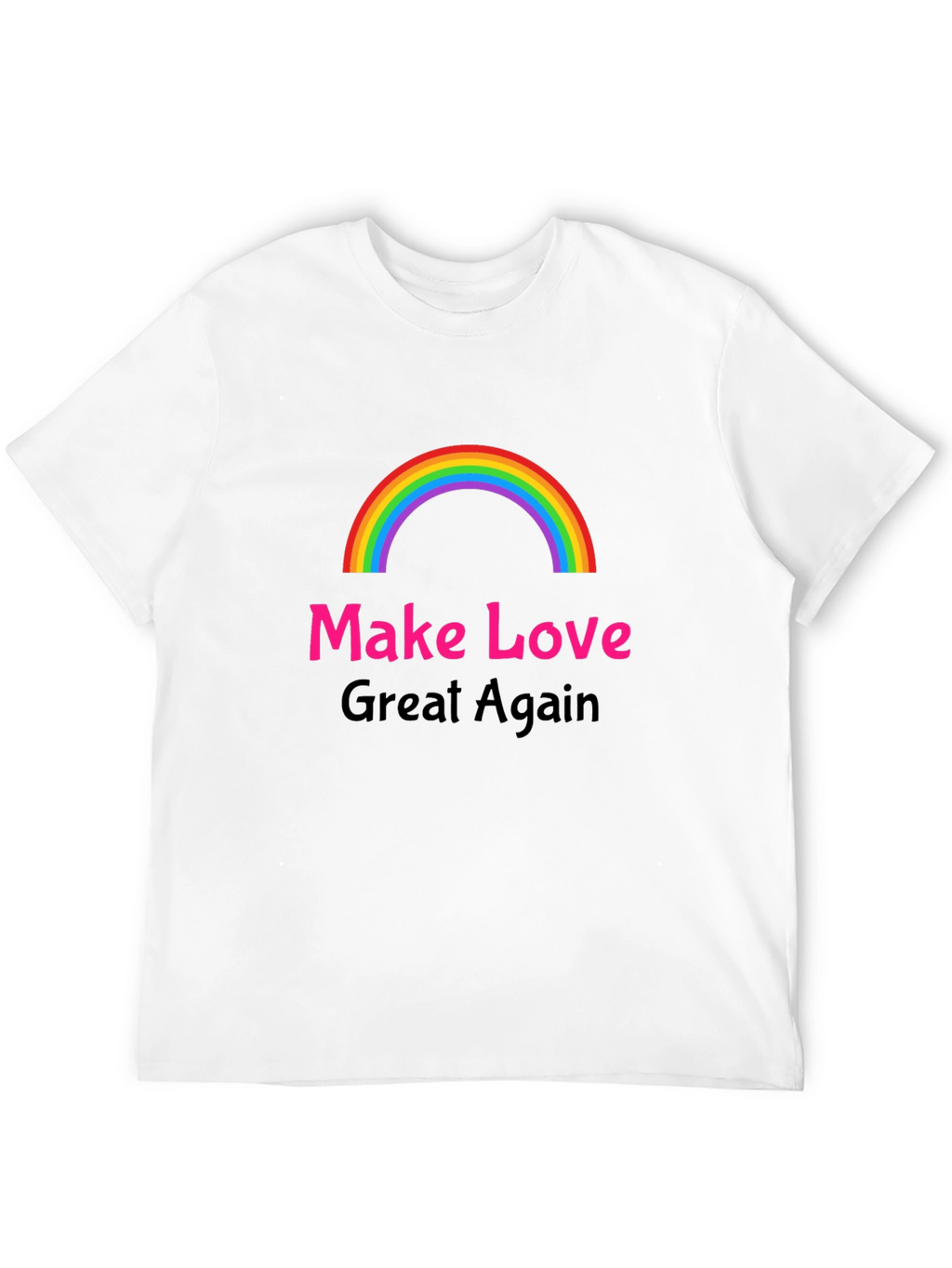 Make Love Great Again T-Shirt