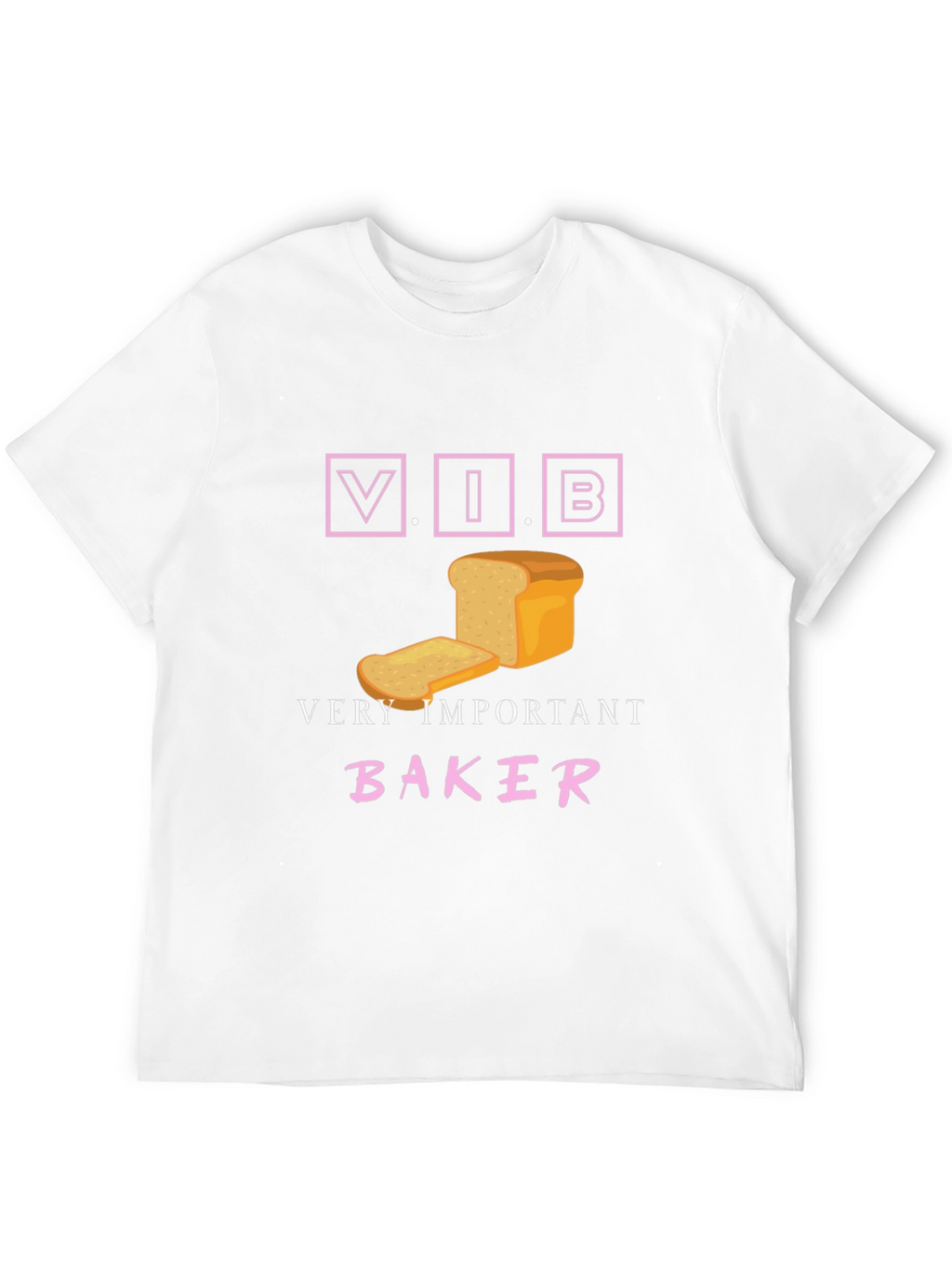 Very Important Baker T-Shirt - V.I.B. Bread Design