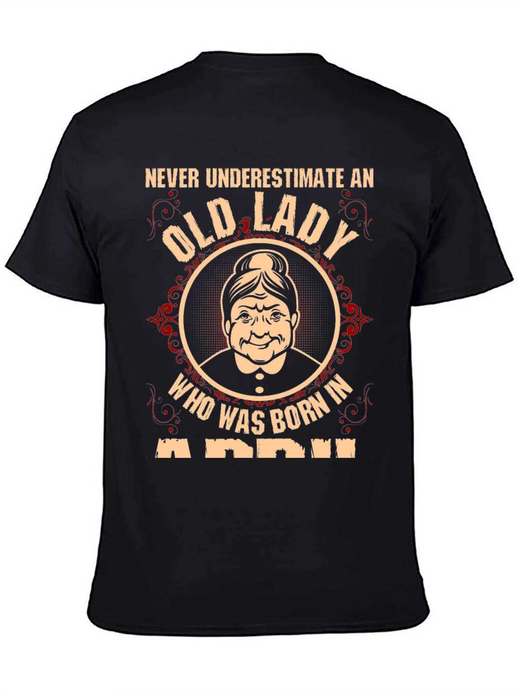 Never Underestimate an Old Lady T-Shirt - April Birthday