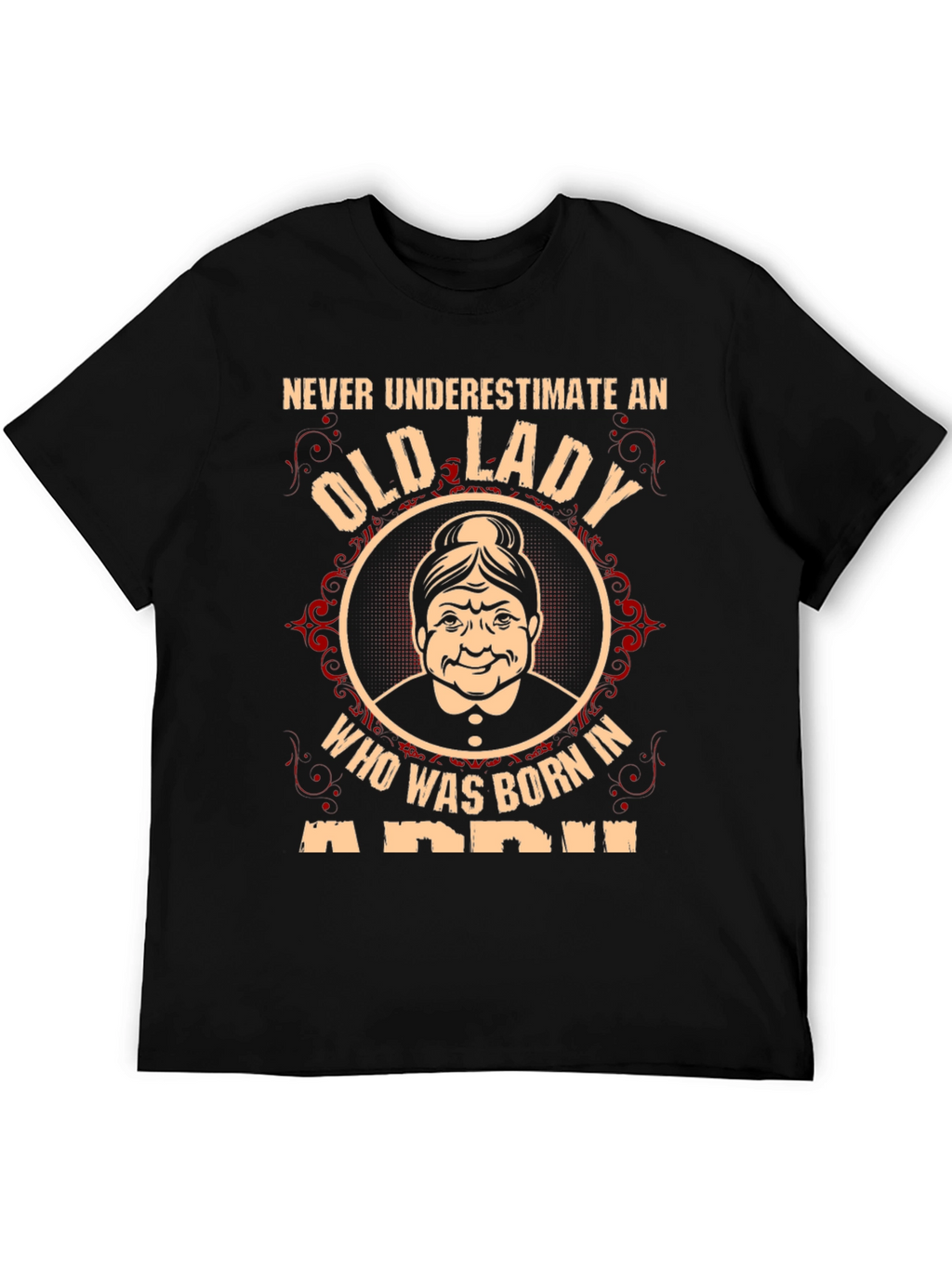 Never Underestimate an Old Lady T-Shirt - April Birthday