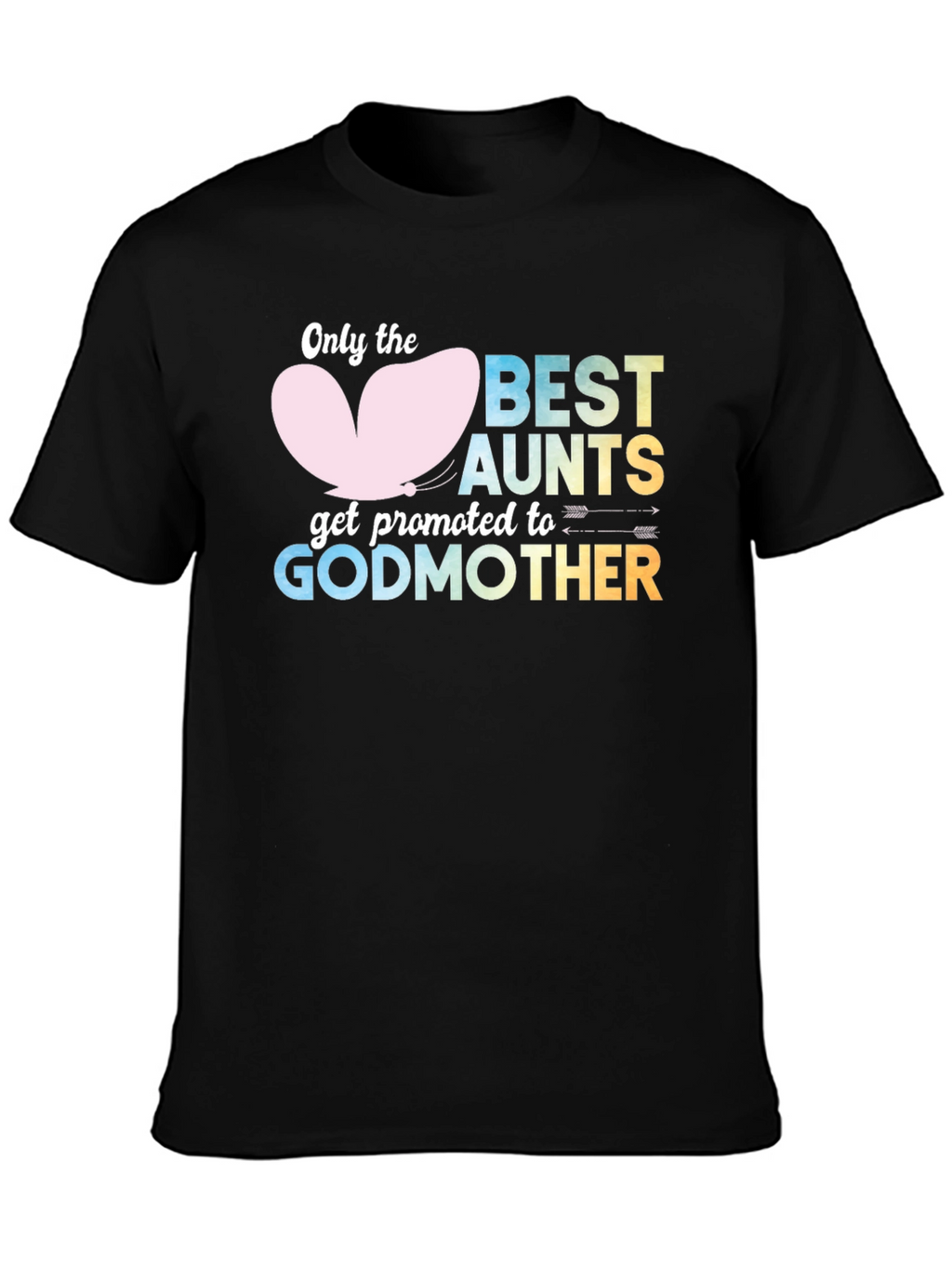 Best Aunts Get Promoted to Godmother T-Shirt
