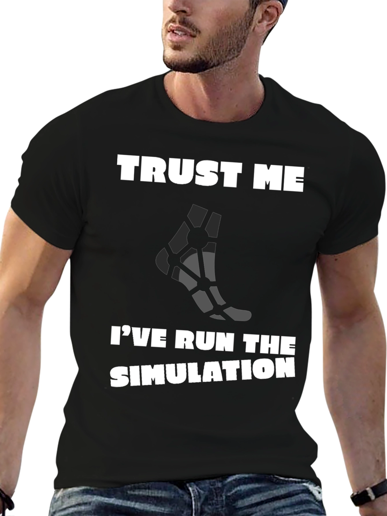 Trust Me Ive Run the Simulation T-Shirt