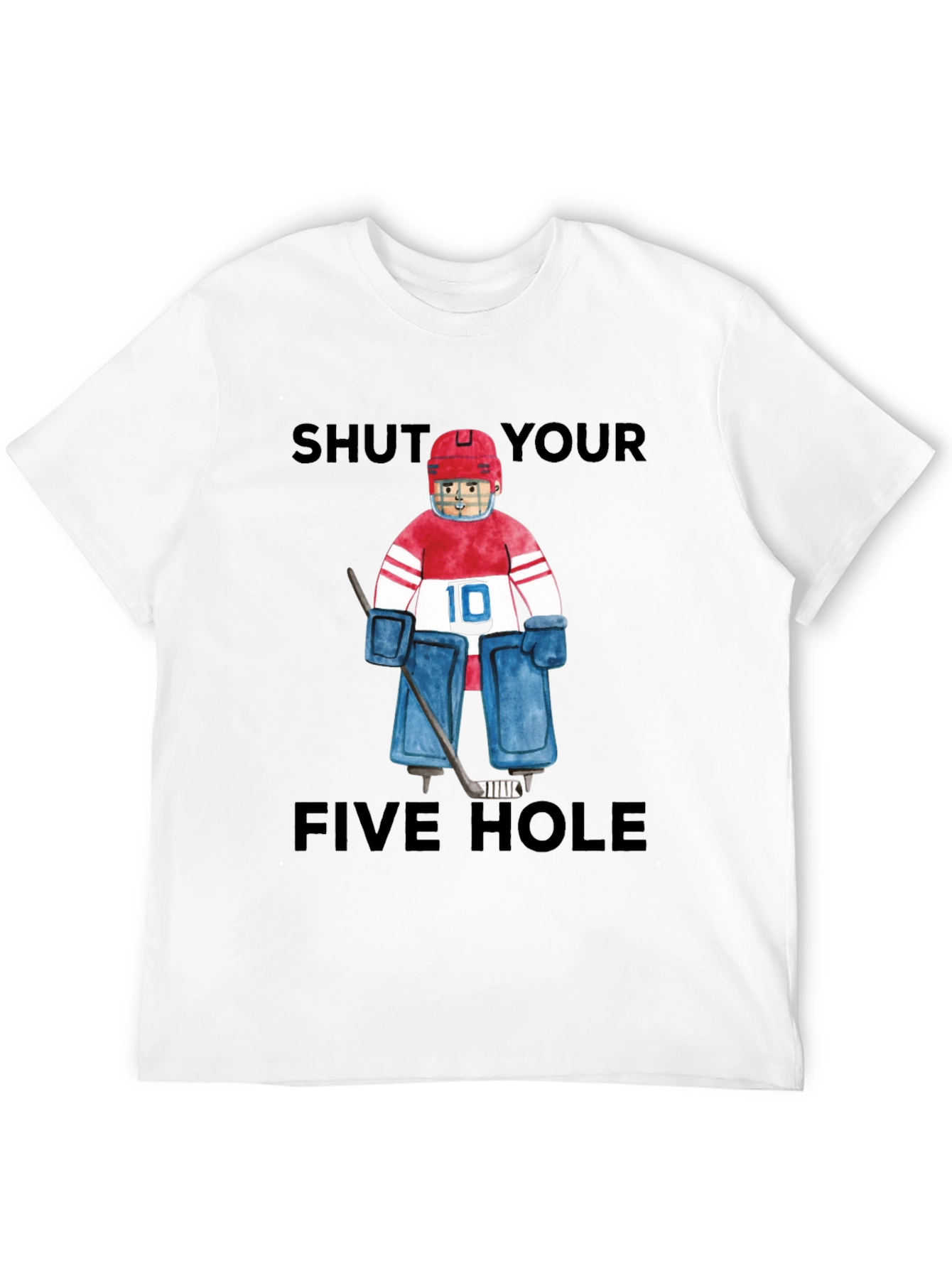 Shut Your Five Hole Goalie T-Shirt