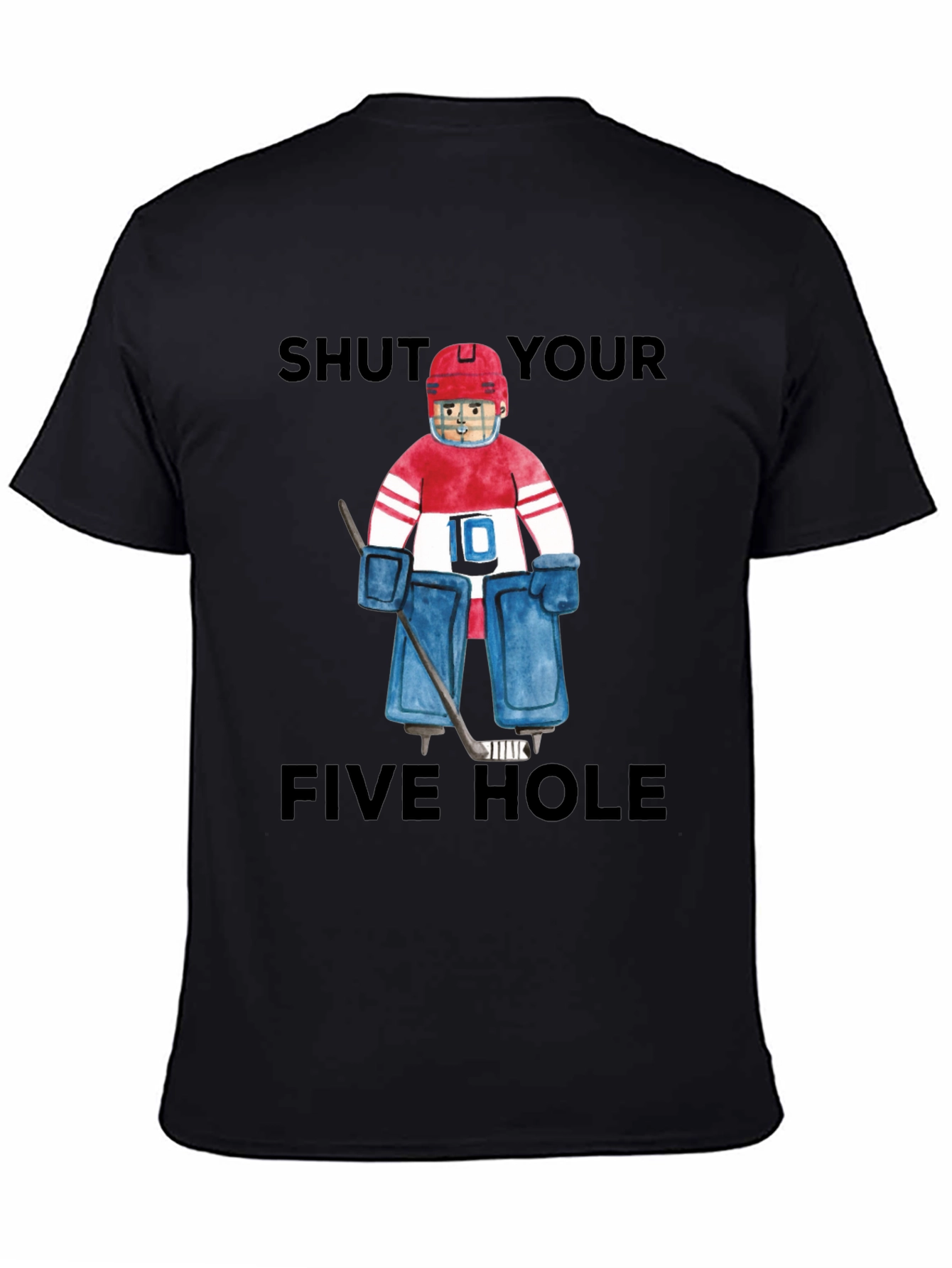 Shut Your Five Hole Goalie T-Shirt