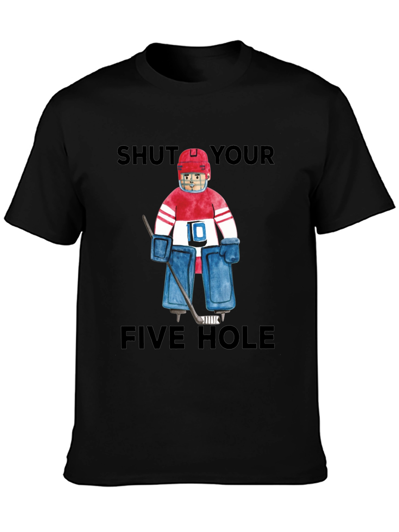 Shut Your Five Hole Goalie T-Shirt