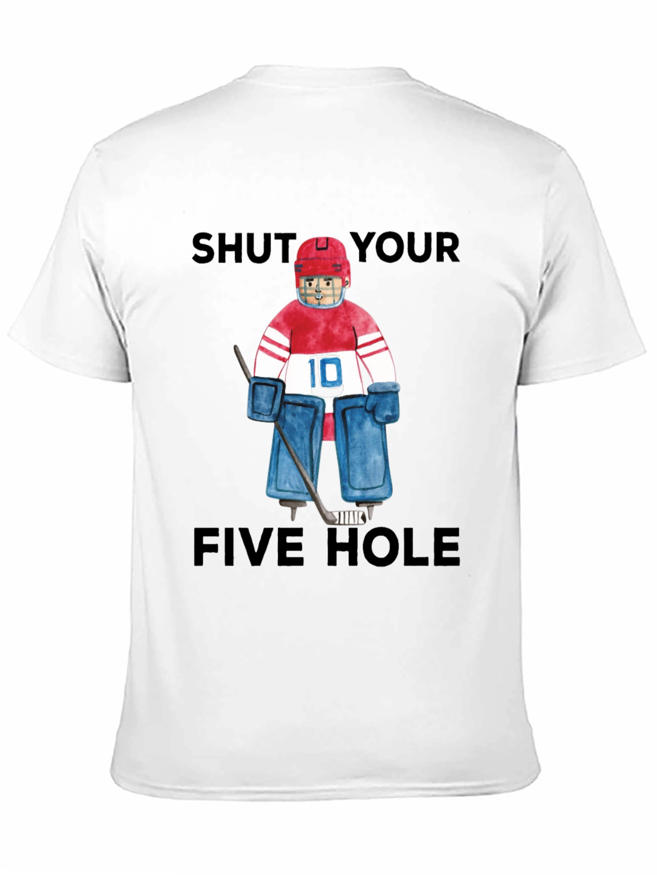 Shut Your Five Hole Goalie T-Shirt