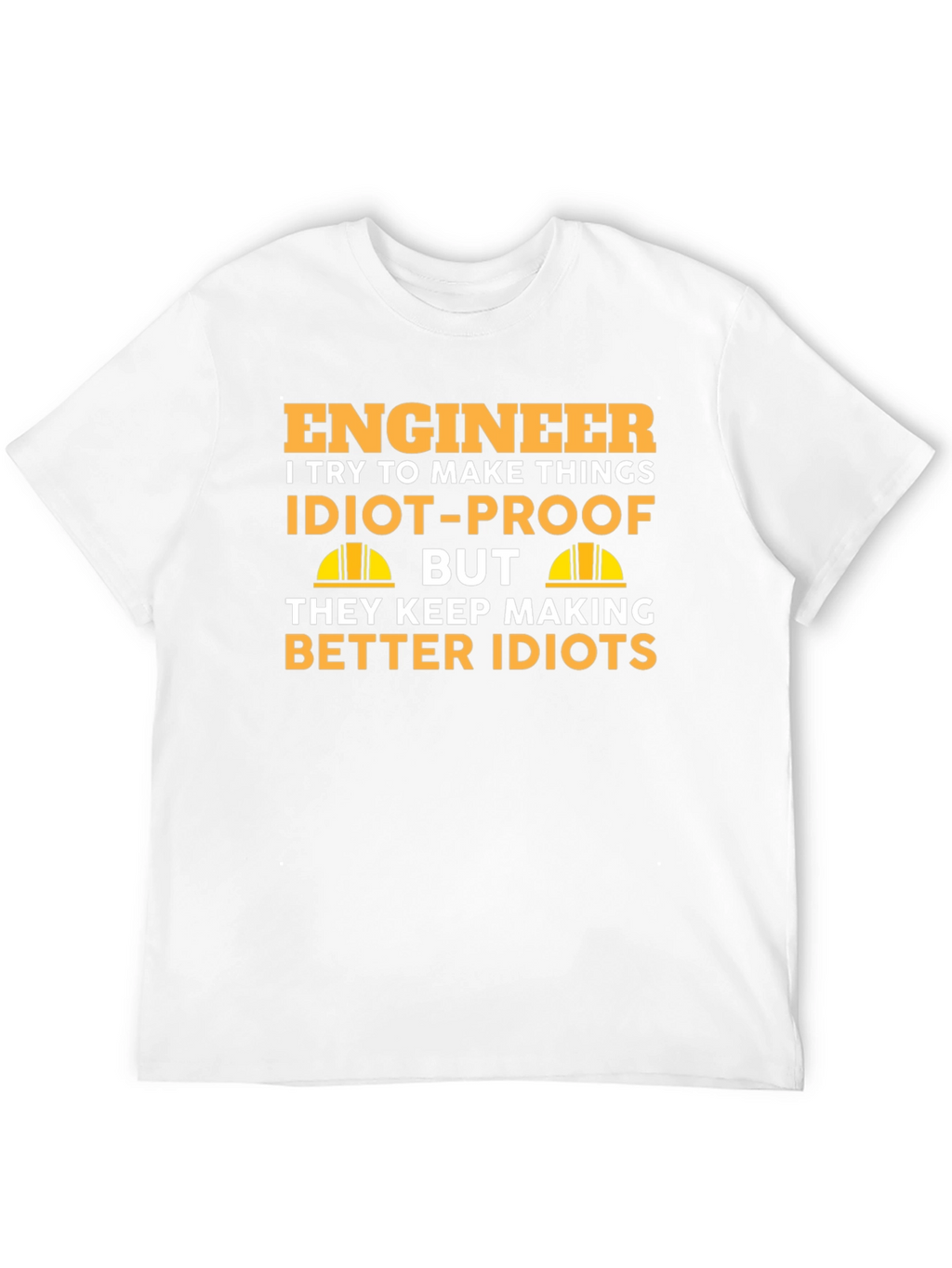Engineer Idiot-Proof T-Shirt - Funny Engineering Gift
