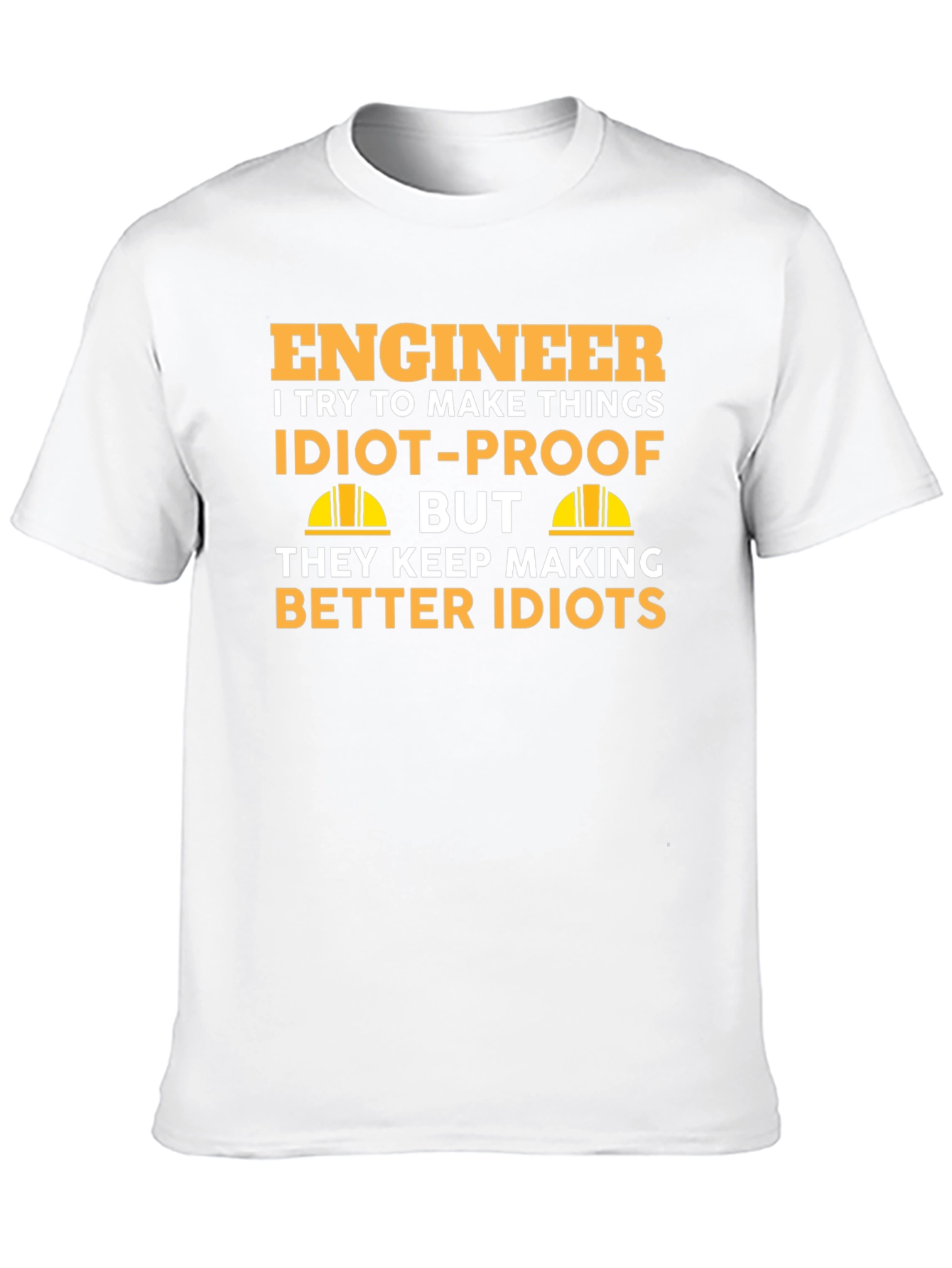 Engineer Idiot-Proof T-Shirt - Funny Engineering Gift