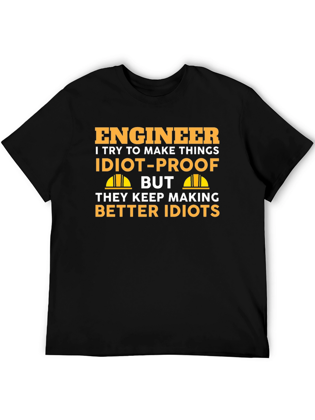 Engineer Idiot-Proof T-Shirt - Funny Engineering Gift