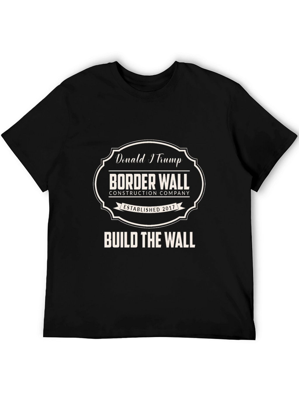 Donald Trump Border Wall Construction Company T-Shirt