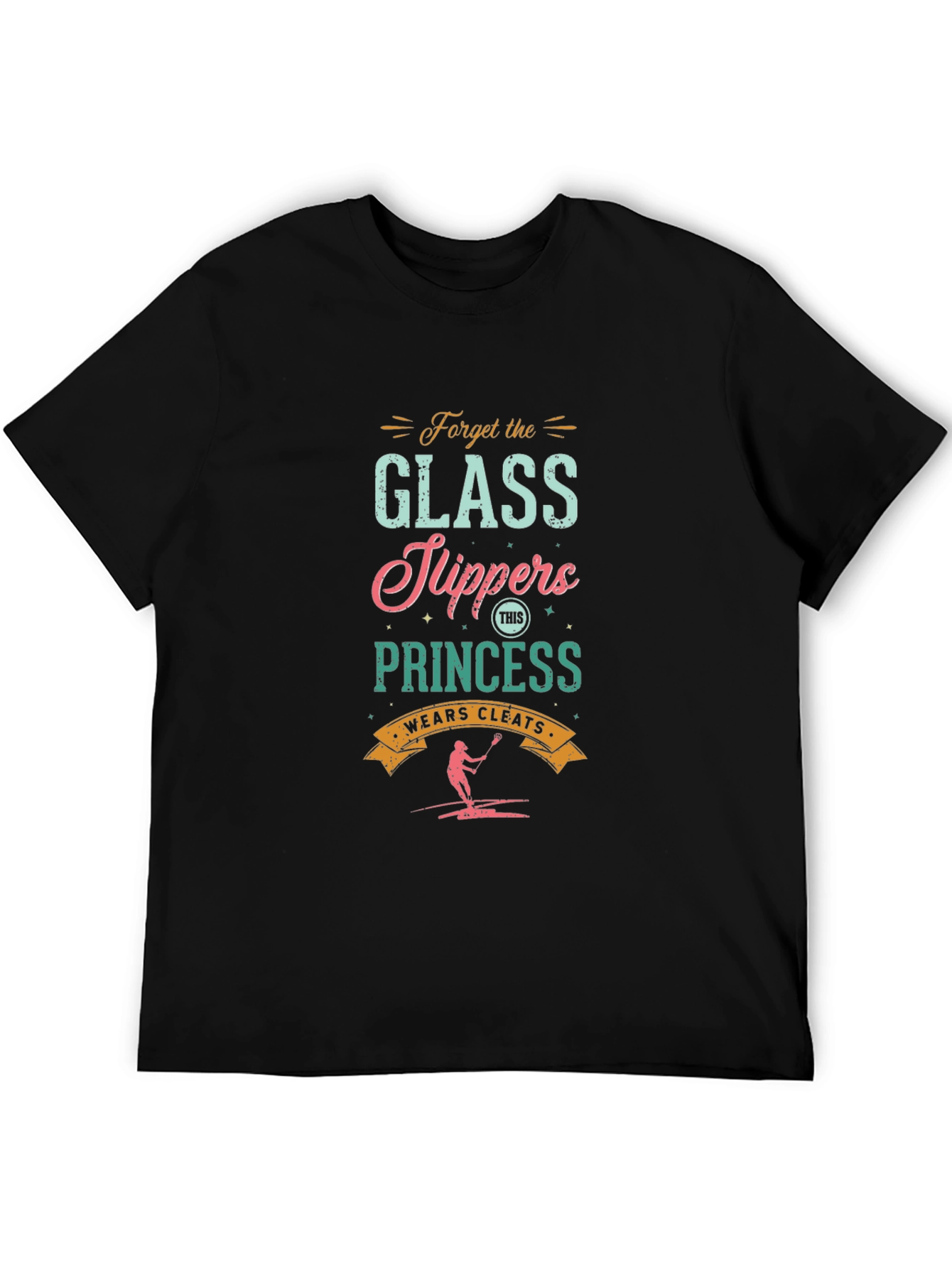 Forget Glass Slippers Lacrosse Princess Graphic Tee