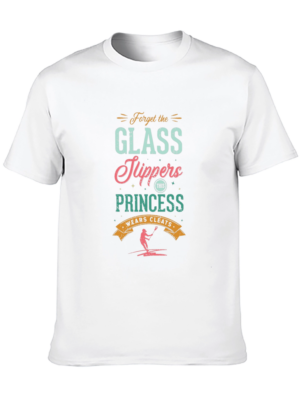 Forget Glass Slippers Lacrosse Princess Graphic Tee