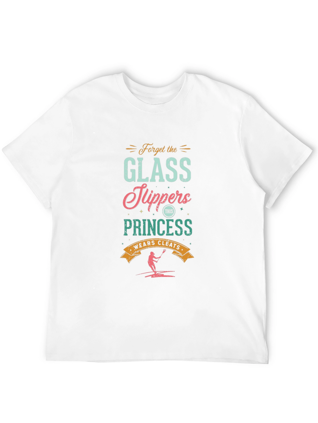 Forget Glass Slippers Lacrosse Princess Graphic Tee