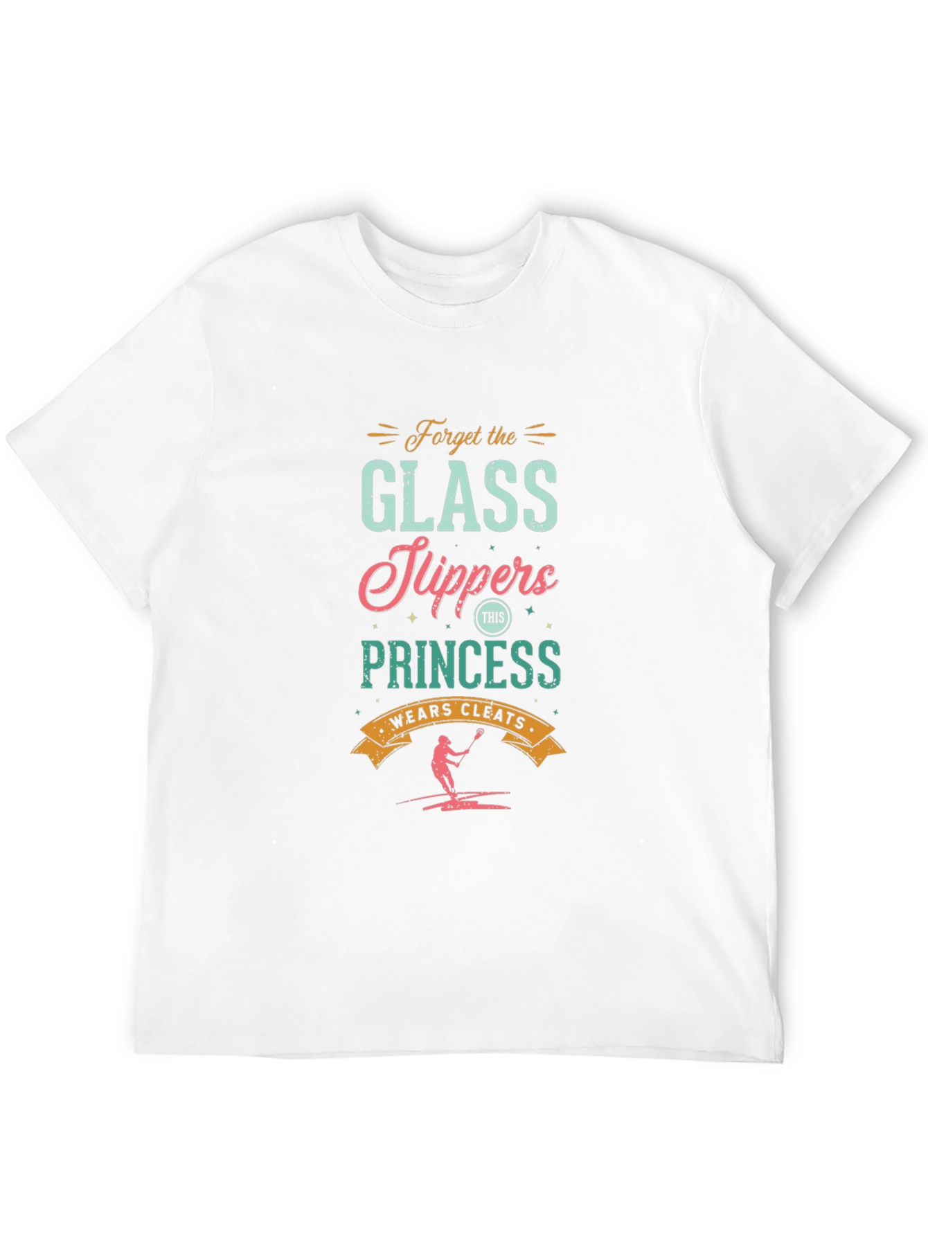Forget Glass Slippers Lacrosse Princess Graphic Tee