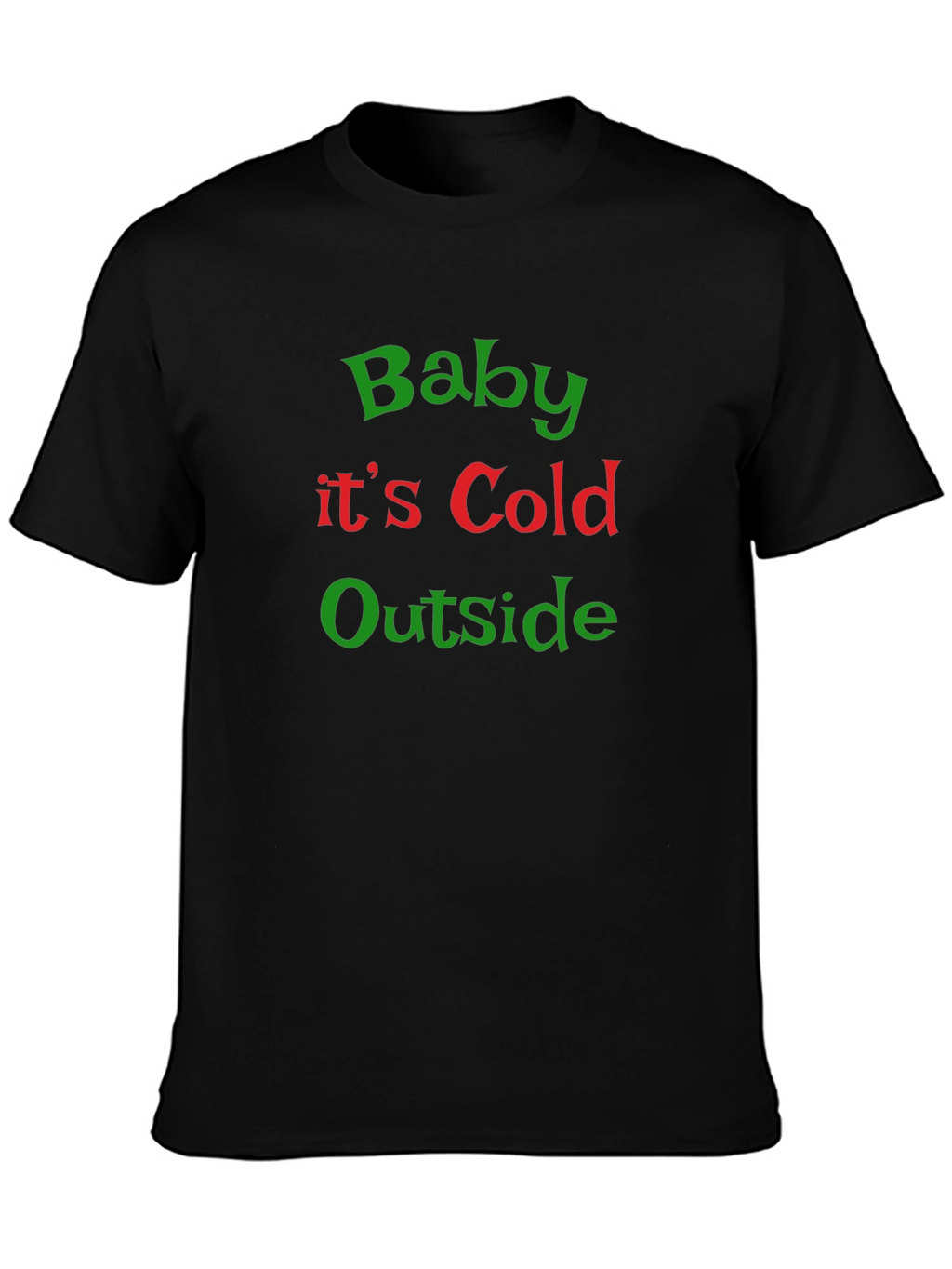 Baby Its Cold Outside Christmas Graphic Tee