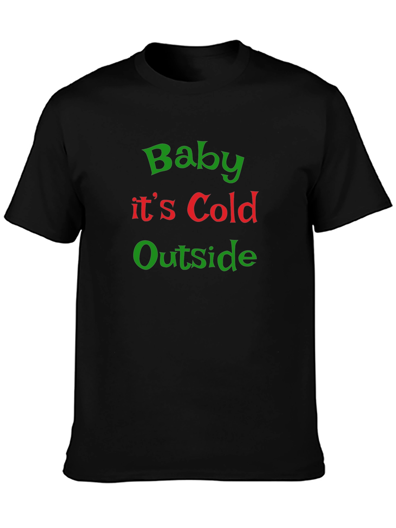 Baby Its Cold Outside Christmas Graphic Tee