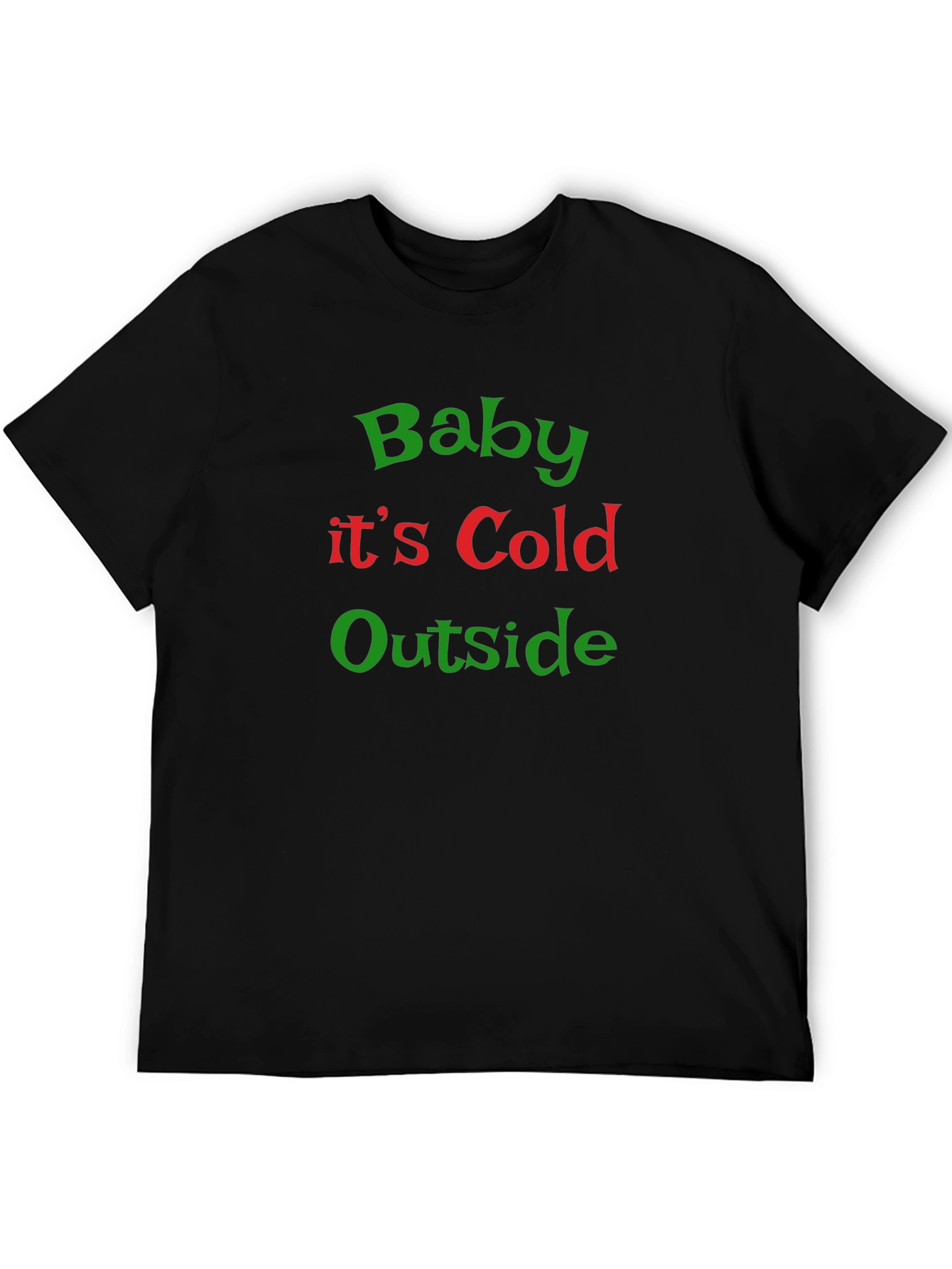 Baby Its Cold Outside Christmas Graphic Tee