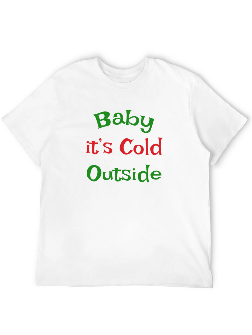 Baby Its Cold Outside Christmas Graphic Tee