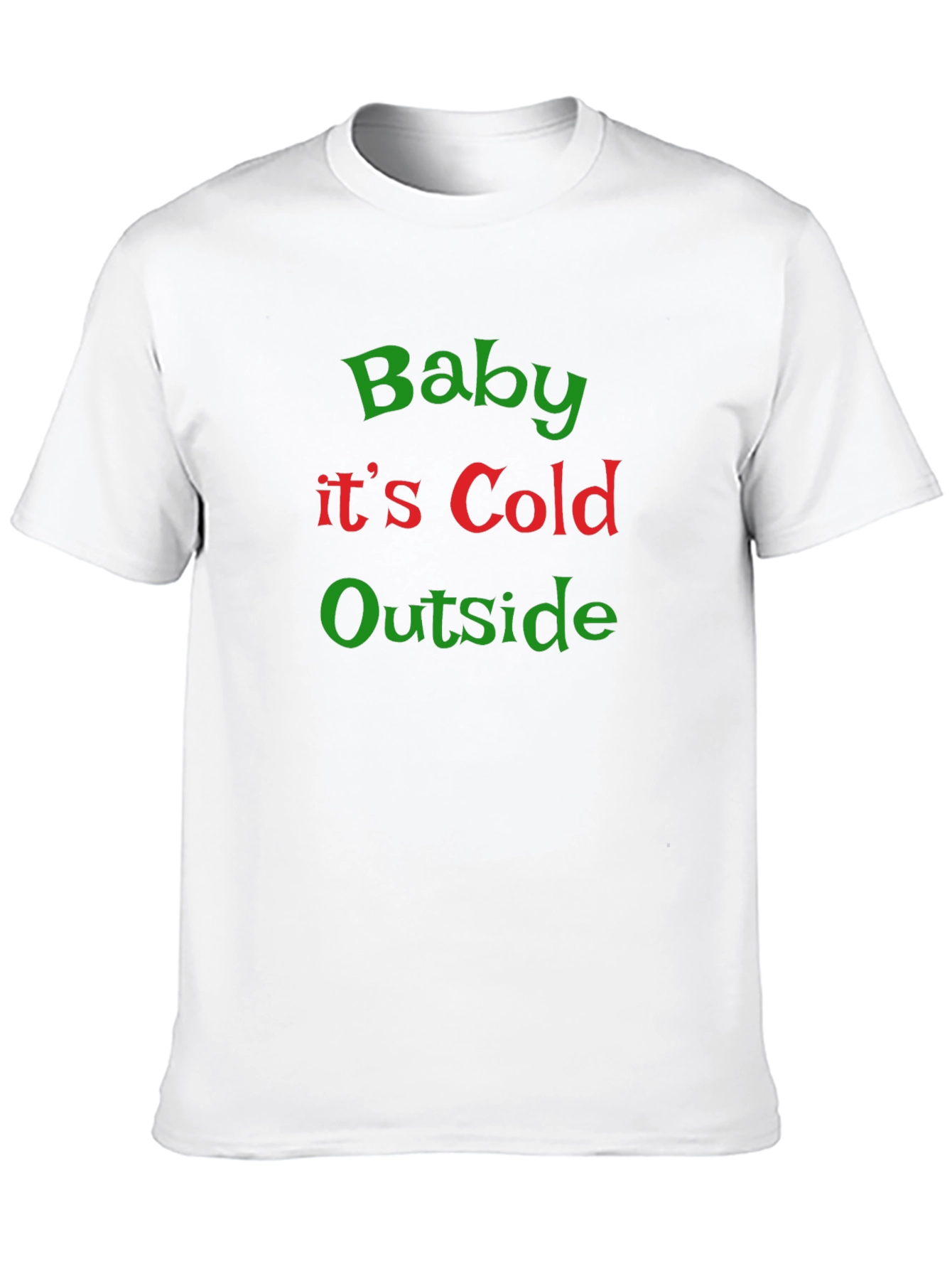 Baby Its Cold Outside Christmas Graphic Tee