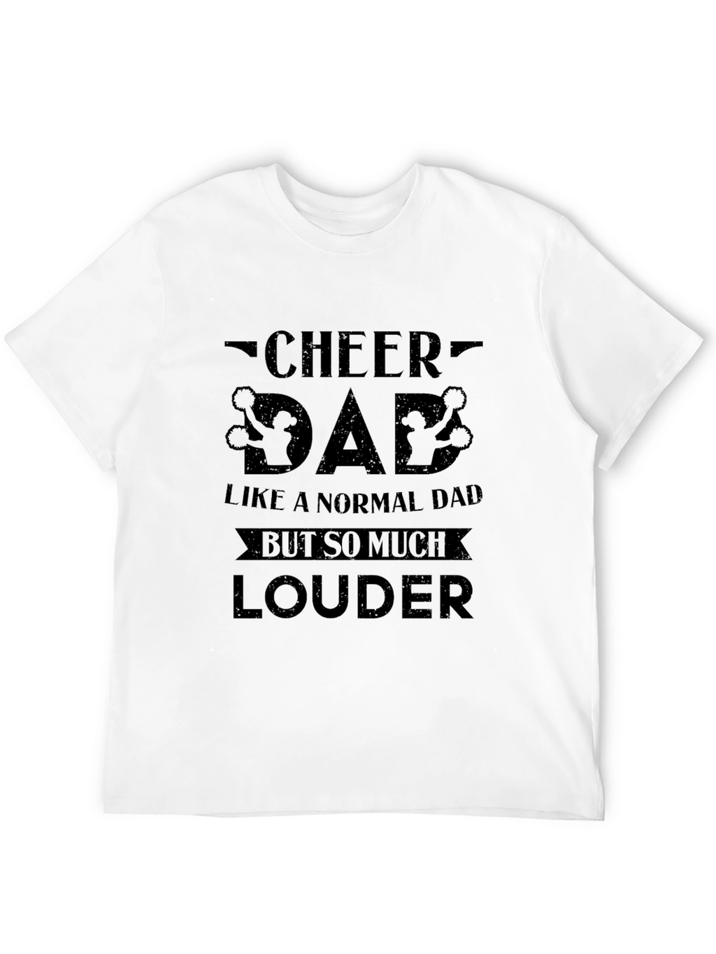 Cheer Dad Louder T-Shirt