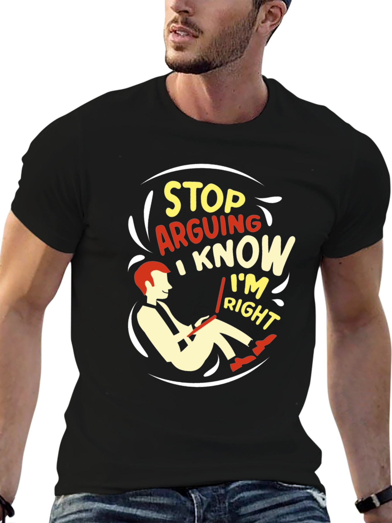 Stop Arguing I Know Im Right Graphic T-Shirt