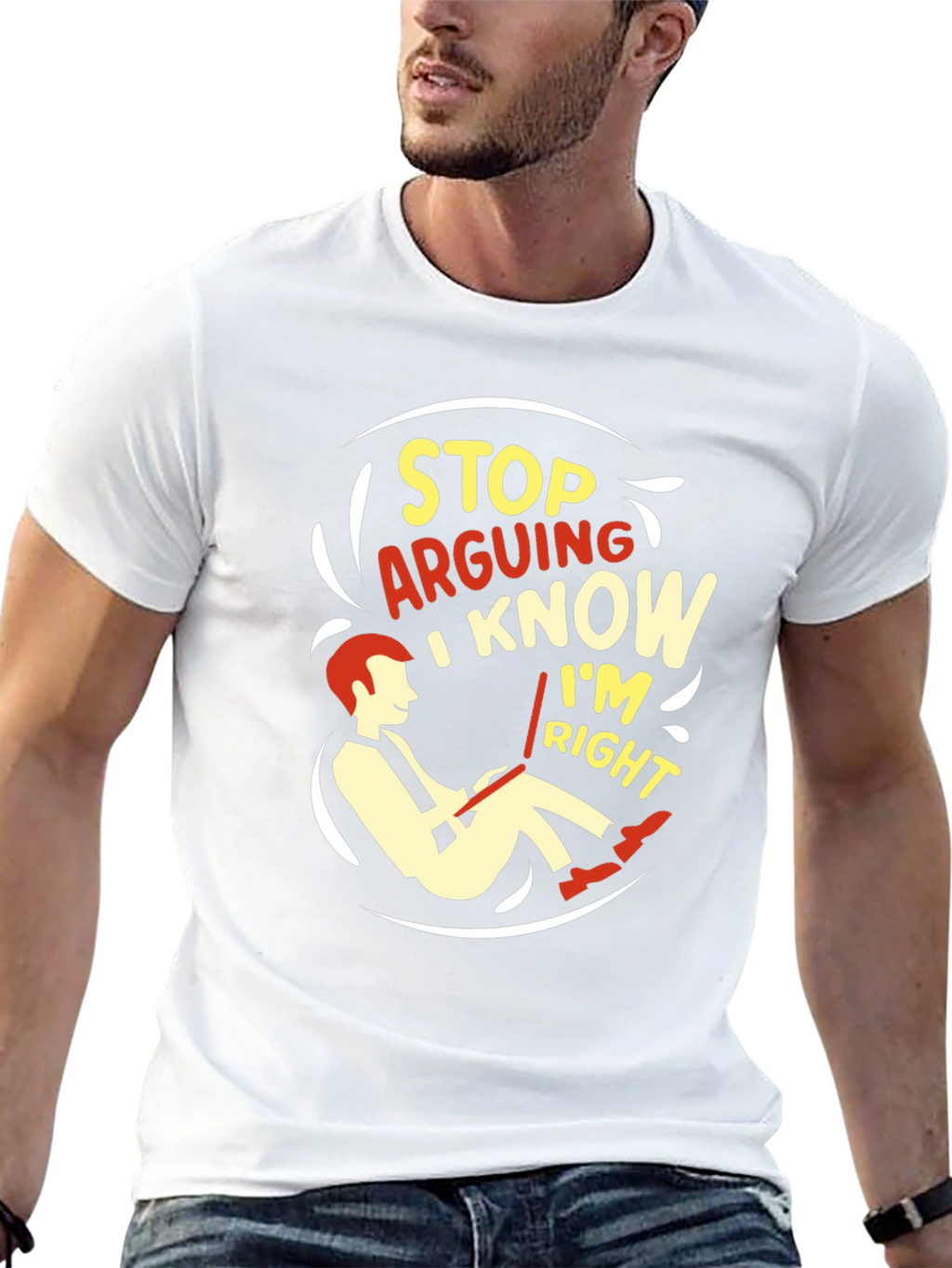 Stop Arguing I Know Im Right Graphic T-Shirt