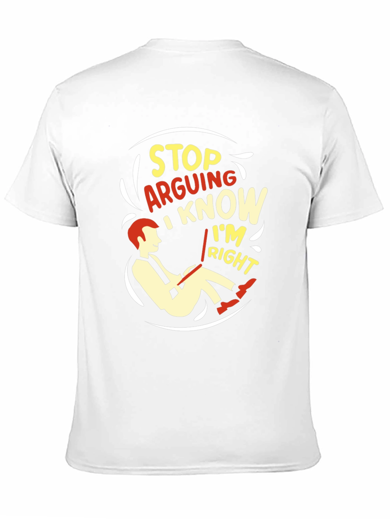 Stop Arguing I Know Im Right Graphic T-Shirt